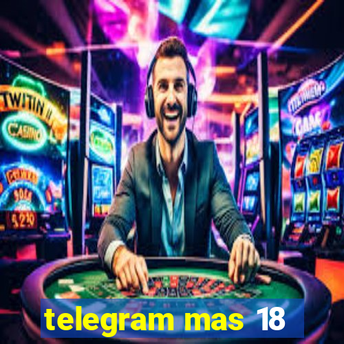 telegram mas 18